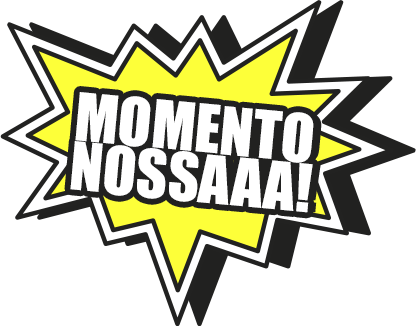 MOMENTO NOSSAAA!